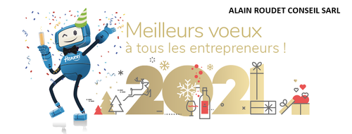 A TOUS LES ENTREPRENEURS - NOS MEILLEURS VOEUX POUR 2021 A TOUS LES ENTREPRENEURS - NOS MEILLEURS VOEUX POUR 2021