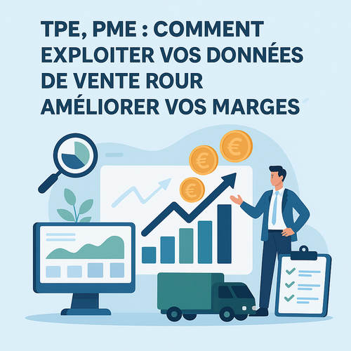 TPE, PME : comment exploiter vos ventes pour améliorer vos marges